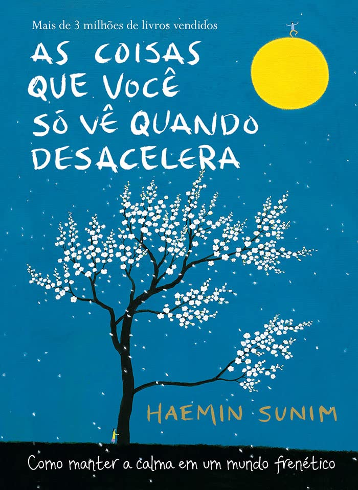 As coisas que você só vê quando desacelera” (Haemin Sunim) – Melhores Frases  - Lui von Holleben