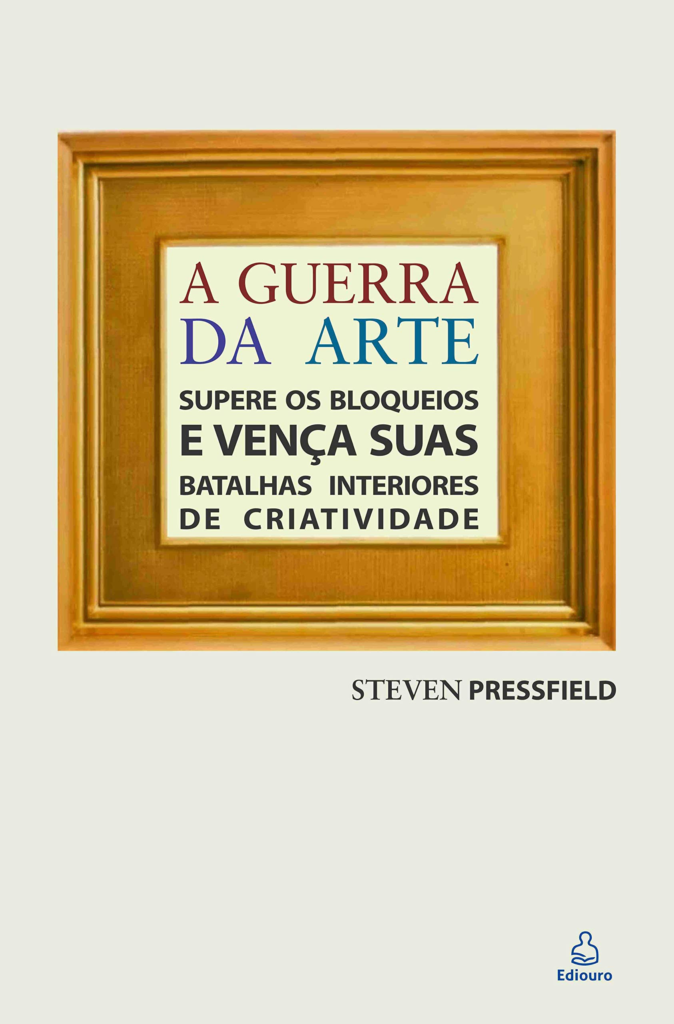 A Guerra da Arte” (Steven Pressfield) – Frases de Livros - Lui von Holleben